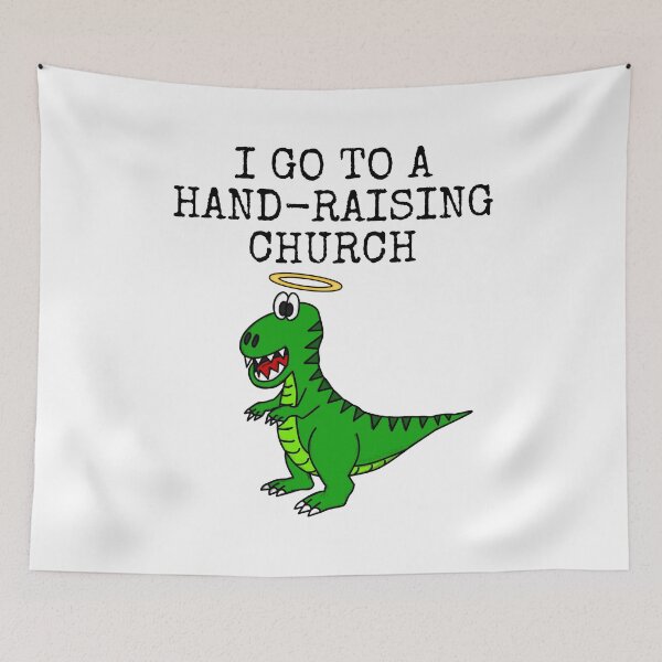 Item preview, I Got To A Hand-Raising Church, T-Rex Dinosaur designed and sold by doodlerob.