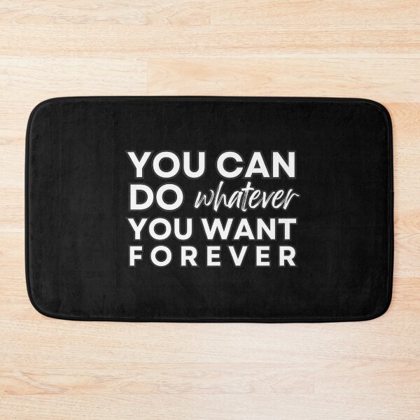 Item preview, You Can Do Whatever You Want Forever | Black Border designed and sold by ghostieking.