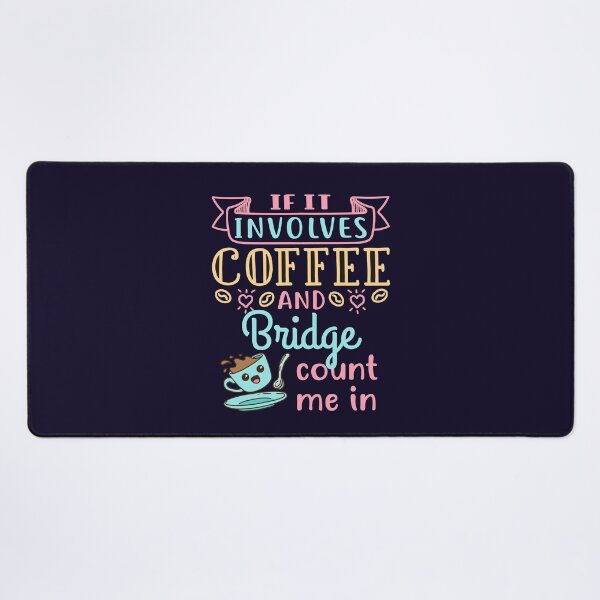 Item preview, If It Involves Coffee and Bridge Count Me In Bridge Card Game Player designed and sold by jaygo.