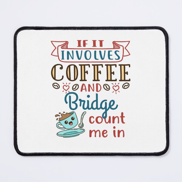 Item preview, If It Involves Coffee and Bridge Count Me In Card Game Player designed and sold by jaygo.