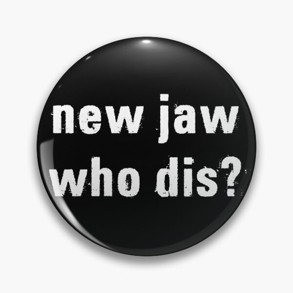 Item preview, New Jaw Who Dis Funny Pins Stickers Magnets Total Jaw Replacement Surgery TMJ Joint Humorous designed and sold by ChronicillnessT.