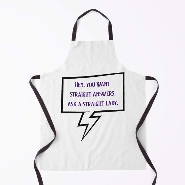 Item preview, You Want Straight Answers, Ask A Straight Lady designed and sold by Spike The Punch Design Co..