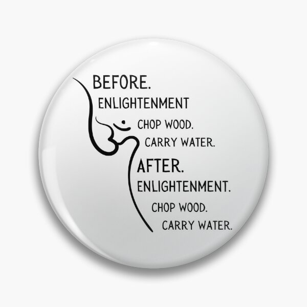 Item preview, Before Enlightenment Chop Wood Quote designed and sold by Art-by-Rita.