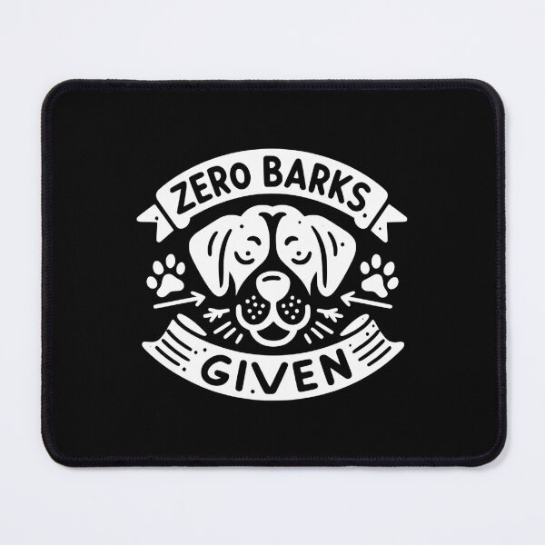 Item preview, Zero Barks Given designed and sold by Frank Ring.