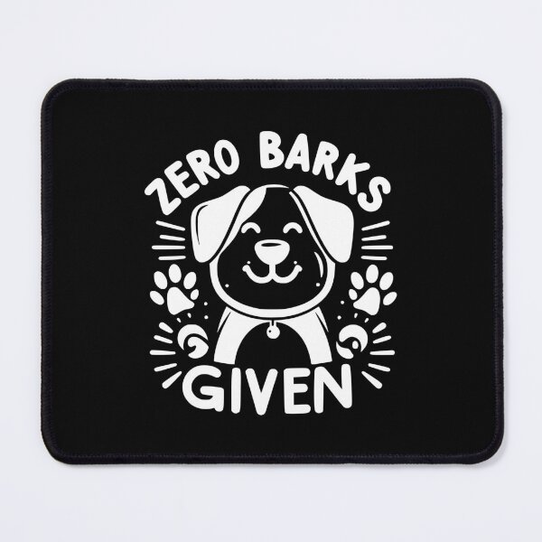 Item preview, Zero Barks Given designed and sold by Frank Ring.