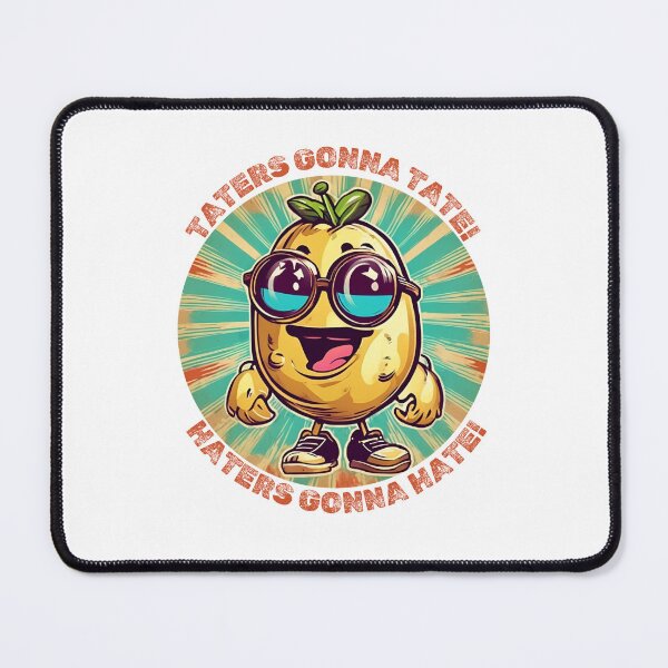 Item preview, Taters gonna tate, haters gonna hate.  designed and sold by NicMacTees.
