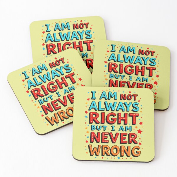 Item preview, I Am Not Always Right But I Am Never Wrong Funny Quote designed and sold by TheArtOfPat.