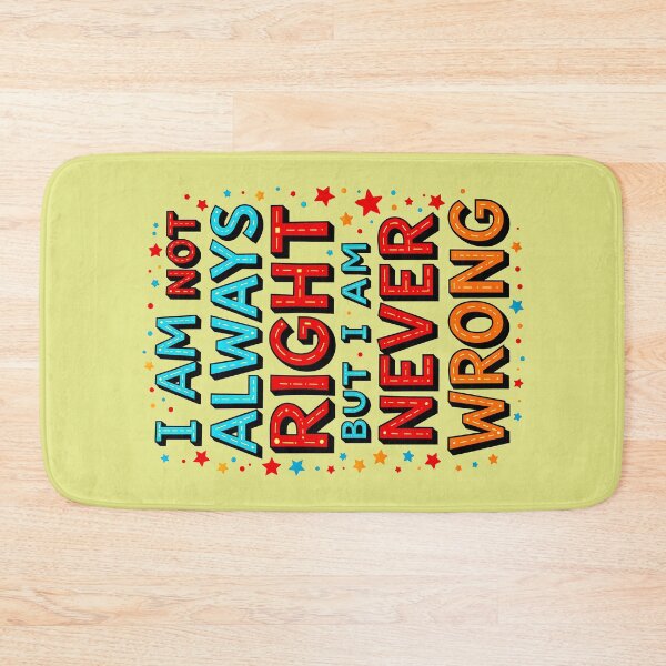 Item preview, I Am Not Always Right But I Am Never Wrong Funny Quote designed and sold by TheArtOfPat.