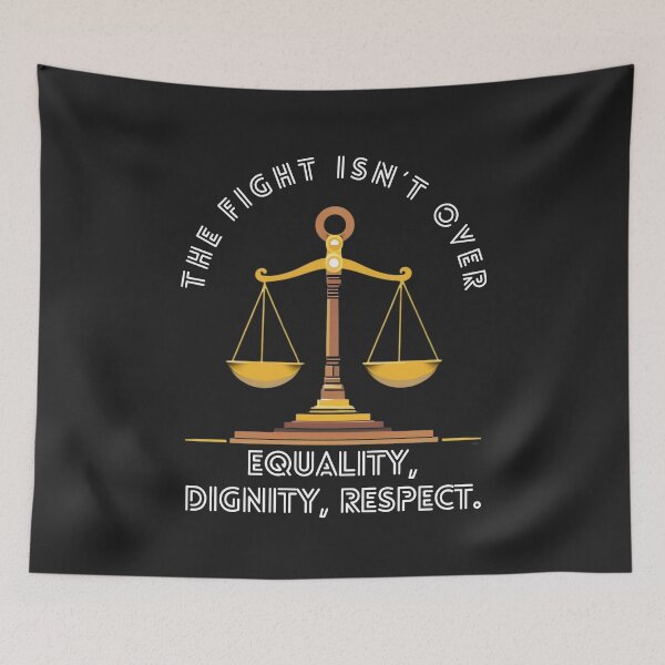 Item preview, The Fight Isn't Over: Equality, Dignity, Respect designed and sold by elynne9.