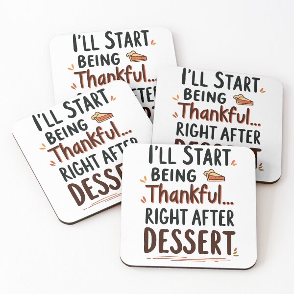 Item preview, I’ll Start Being Thankful... Right After Dessert - Funny Procrastination  designed and sold by QuirkPrint.