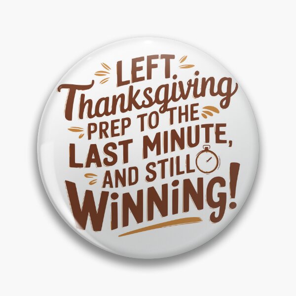 Item preview, Left Thanksgiving Prep to the Last Minute and Still Winning - Procrastination Humor designed and sold by QuirkPrint.