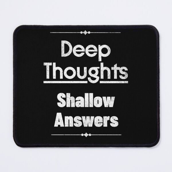 Item preview, Deep Thoughts, Shallow Answers - Funny Overthinking Humor designed and sold by QuirkPrint.