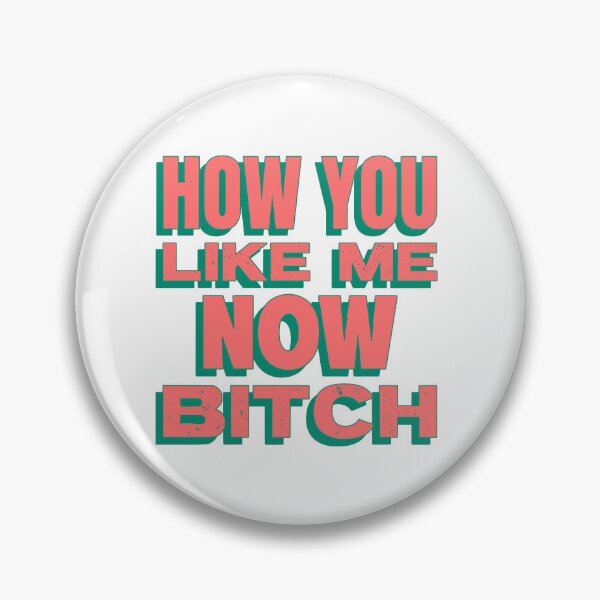 Item preview, How you like me now bitch designed and sold by dgutpro87.
