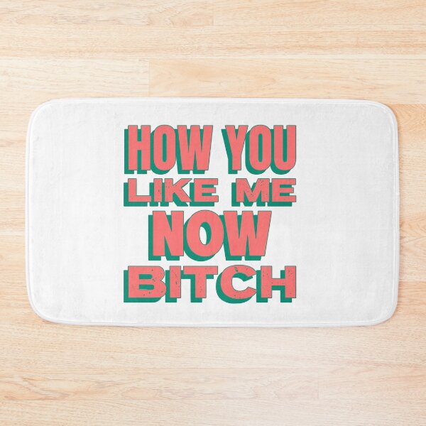 Item preview, How you like me now bitch designed and sold by dgutpro87.