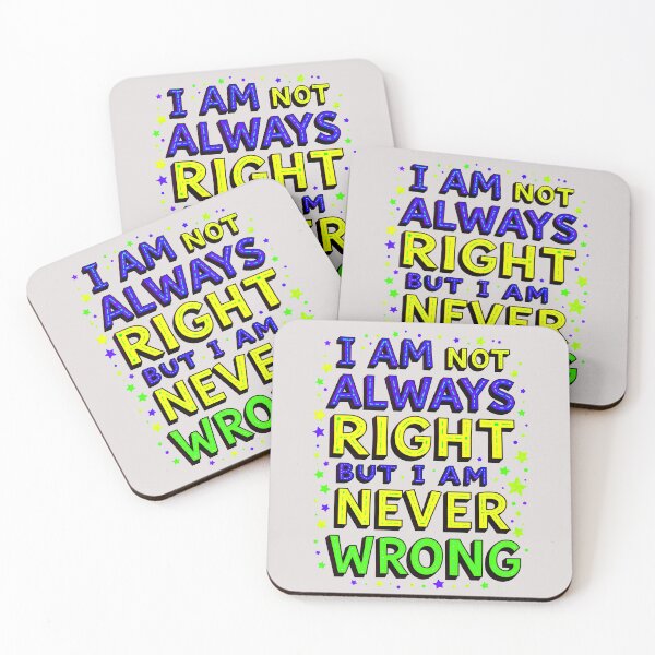 Item preview, I Am Not Always Right But I Am Never Wrong Funny Quote designed and sold by TheArtOfPat.