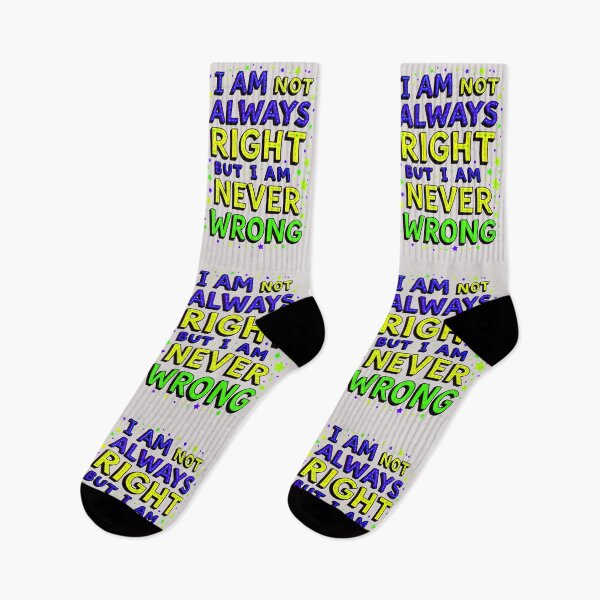 Item preview, I Am Not Always Right But I Am Never Wrong Funny Quote designed and sold by TheArtOfPat.