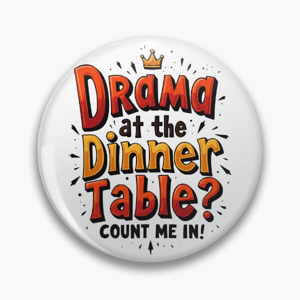 Item preview, Drama at the Dinner Table? Count Me In - Funny Family Quote designed and sold by QuirkPrint.