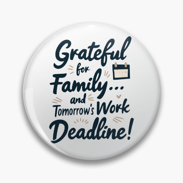 Item preview, Grateful for Family... and Tomorrow’s Work Deadline - Workaholic Humor designed and sold by QuirkPrint.