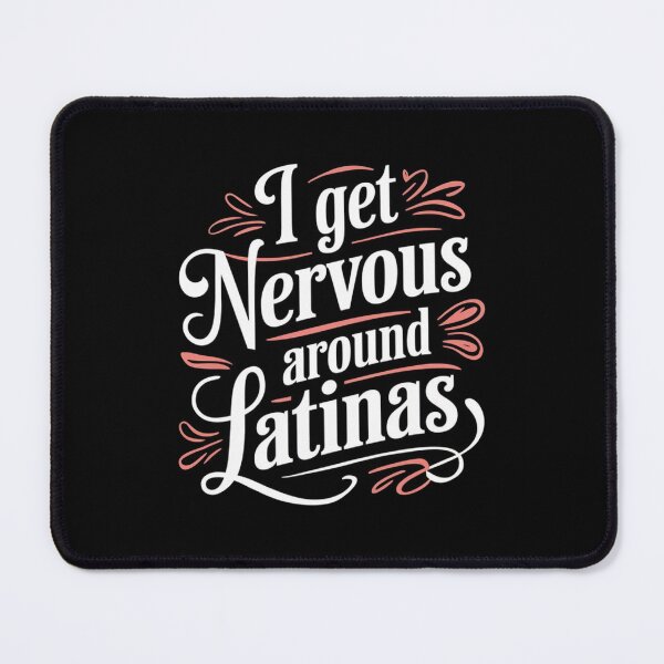 Item preview, I Get Nervous Around Latinas designed and sold by Redgiant87x.