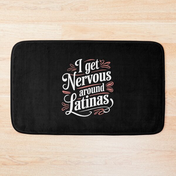 Item preview, I Get Nervous Around Latinas designed and sold by Redgiant87x.