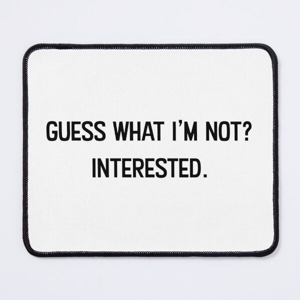 Item preview, Guess what I'm not? Interested. designed and sold by WhackoDesigns.