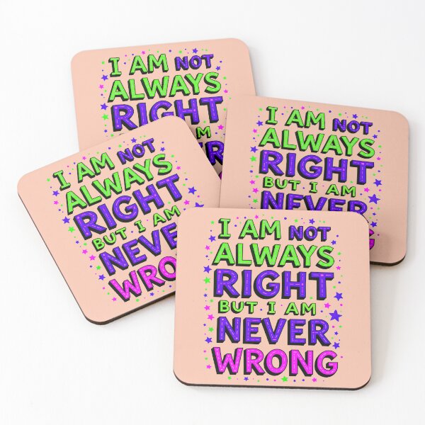 Item preview, I Am Not Always Right But I Am Never Wrong Funny Quote designed and sold by TheArtOfPat.