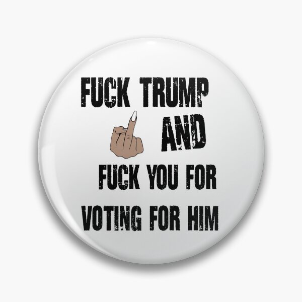 Item preview, fuck trump and fuck you for voting for him designed and sold by kmf1313.