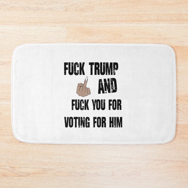 Item preview, fuck trump and fuck you for voting for him designed and sold by kmf1313.