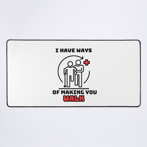 Item preview, I Have Ways of Making You Walk Funny Gifts For Physical Therapists PT Physiotherapy designed and sold by iX-Physio.
