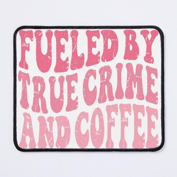 Item preview, Fueled By True Crime And Coffee designed and sold by KB4short.