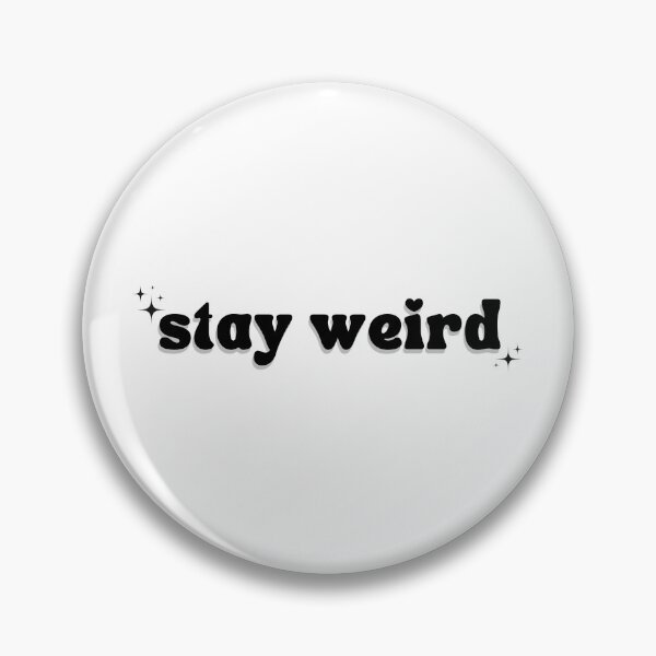 Item preview, stay weird designed and sold by ccristinaaorzz.