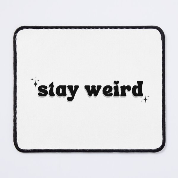 Item preview, stay weird designed and sold by ccristinaaorzz.