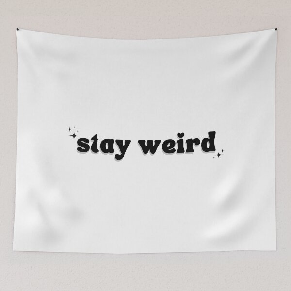 Item preview, stay weird designed and sold by ccristinaaorzz.