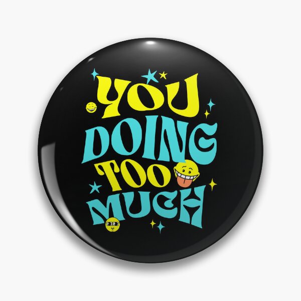 Item preview, You Doing Too Much designed and sold by S4G Tees.