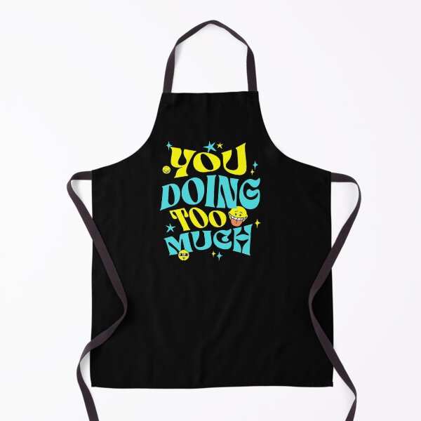 Item preview, You Doing Too Much designed and sold by S4G Tees.