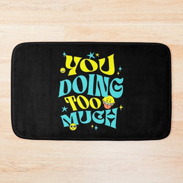Item preview, You Doing Too Much designed and sold by S4G Tees.