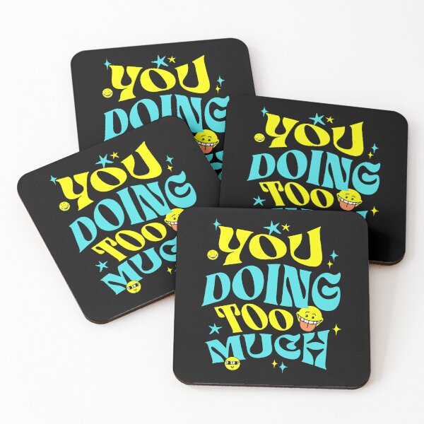 Item preview, You Doing Too Much designed and sold by S4G Tees.
