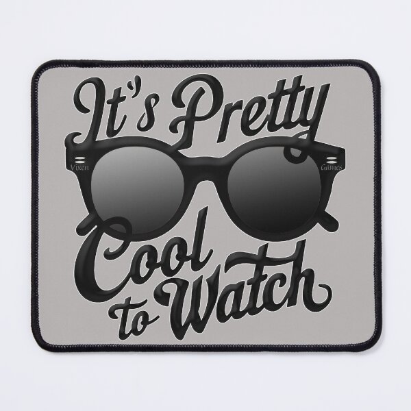 Item preview, It's Pretty Cool To Watch designed and sold by Vixen-Games.