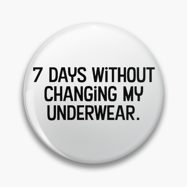 Item preview, Seven days without changing my underwear designed and sold by WhackoDesigns.