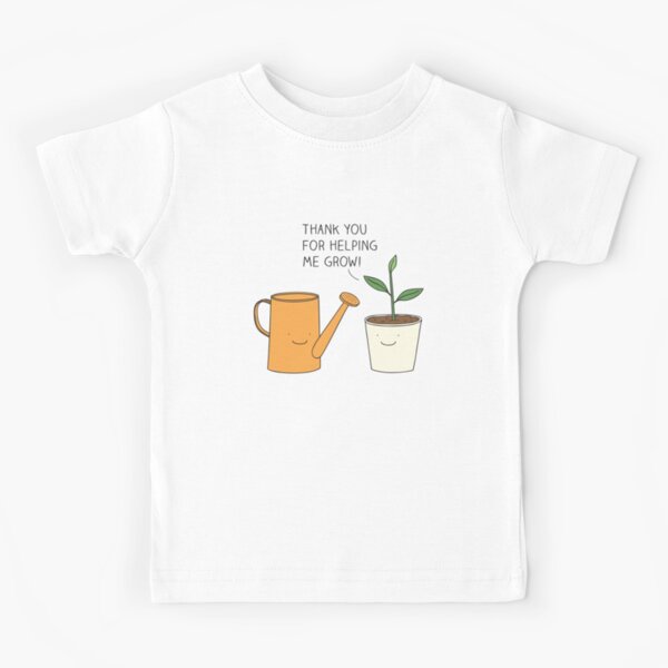 Thank you for helping me grow! Kids T-Shirt