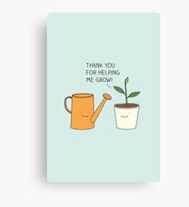 Thank you for helping me grow! Canvas Print