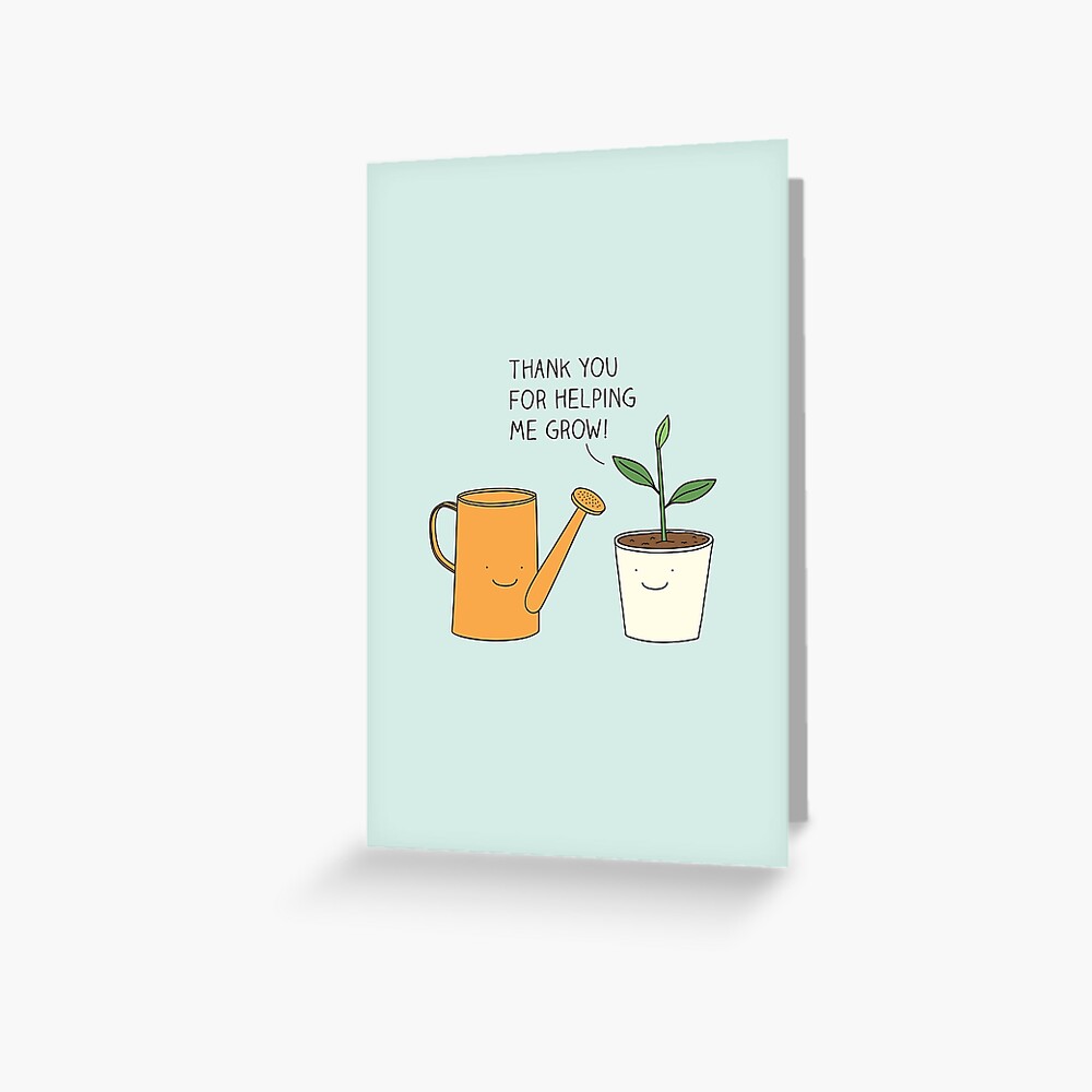 Thank you for helping me grow! Greeting Card