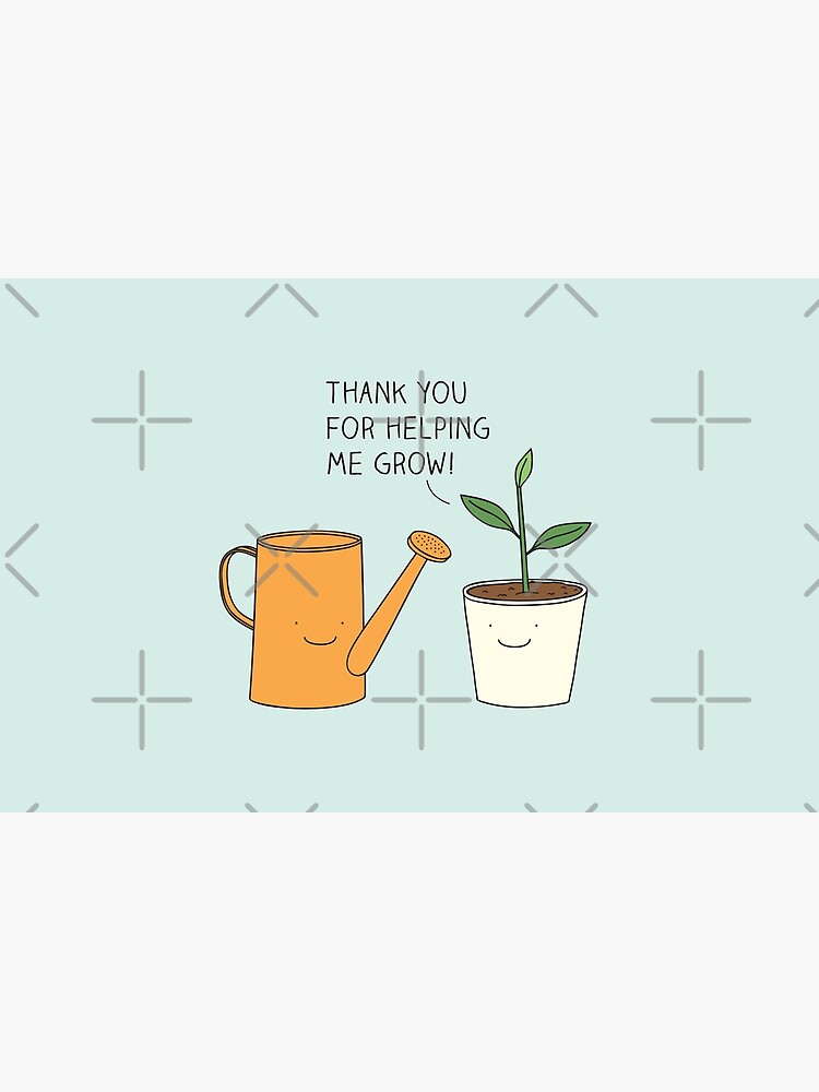 Thank you for helping me grow! by Milkyprint