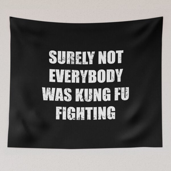 Item preview, Surely Not Everybody Was Kung Fu Fighting designed and sold by mhernaevily.