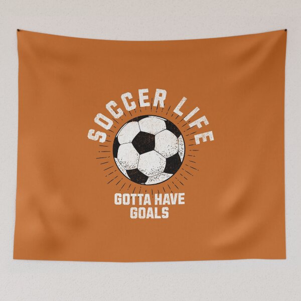 Item preview, Gotta Have Goals - Soccer Life designed and sold by quiggleton.