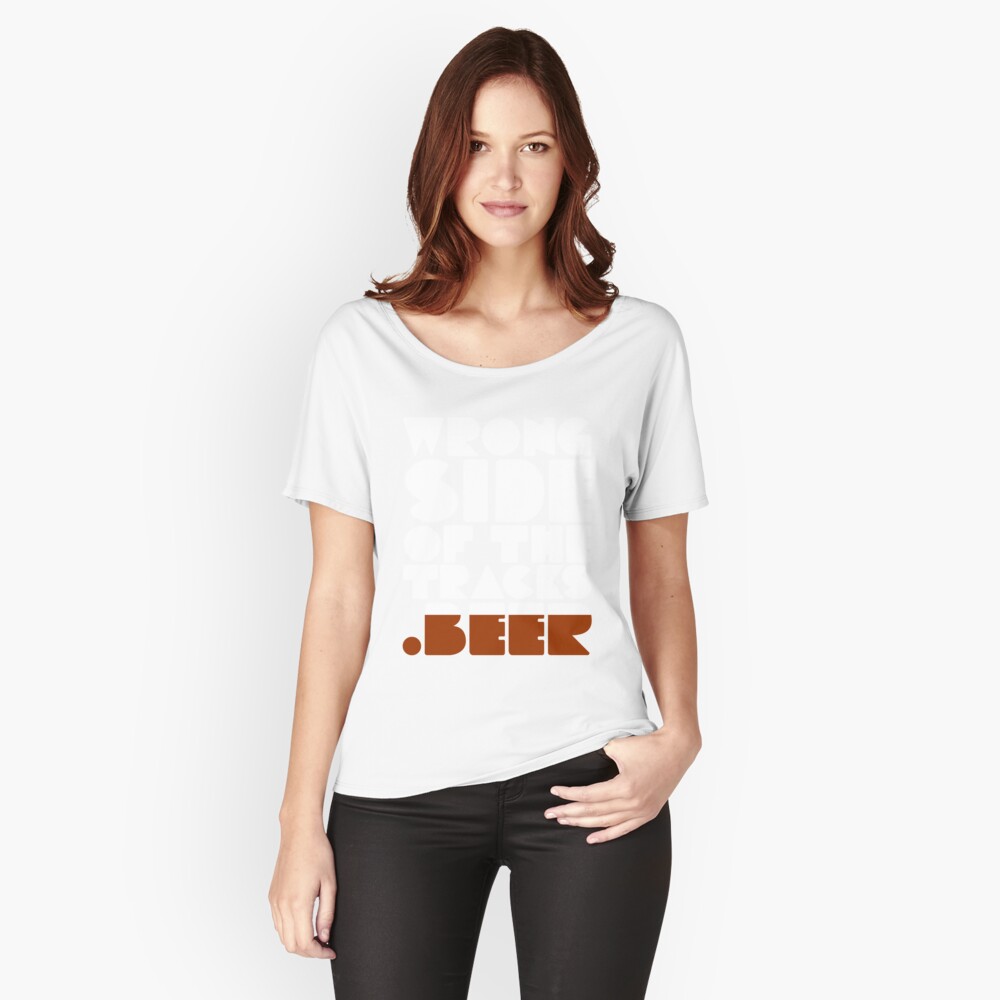 WrongSidOfTheTracks.Beer Text Only Relaxed Fit T-Shirt