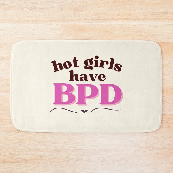 Item preview, Hot Girls Have BPD designed and sold by thegirlyshoppe.