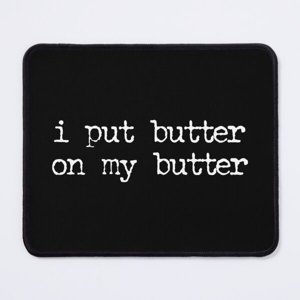 Item preview, I Put Butter on My Butter - Funny Butter Lover designed and sold by crenaviolena.