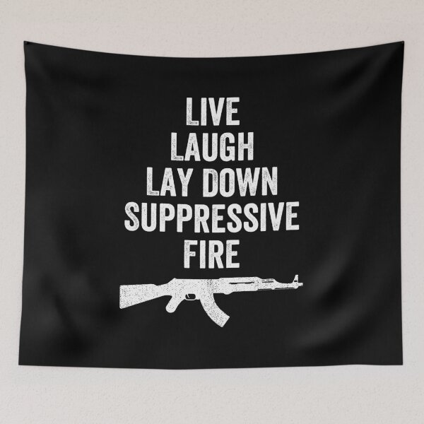 Item preview, Live Laugh Lay Down Suppressive Fire designed and sold by crenaviolena.