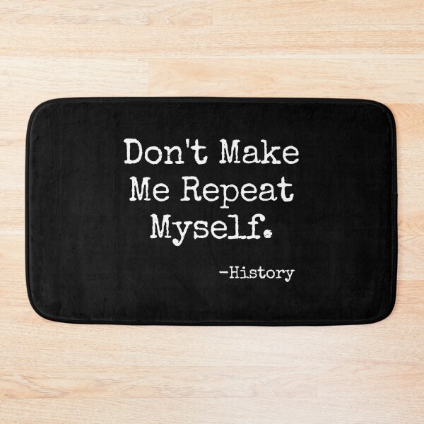 Item preview, Don't Make Me Repeat Myself - Funny History Teacher Gift designed and sold by zhilwahesani.